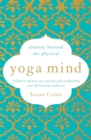Image for Yoga mind  : journey beyond the physical practice