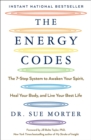 Image for The energy codes: the 7-step system to awaken your spirit, heal your body, and live your best life