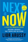 Image for Next Is Now: 5 Steps for Embracing Change-building a Business That Thrives Into the Future