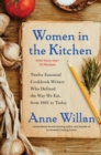 Image for Women in the kitchen  : twelve essential cookbook writers who defined the way we eat, 1661-today