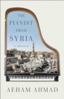 Image for The Pianist from Syria : A Memoir