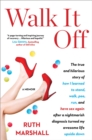 Image for Walk It Off: The True and Hilarious Story of How I Learned to Stand, Walk, Pee, Run, and Have Sex Again After a Nightmarish Diagnosis Turned My Awesome Life Upside Down