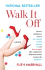 Image for Walk It Off : The True and Hilarious Story of How I Learned to Stand, Walk, Pee, Run, and Have Sex Again After a Nightmarish Diagnosis Turned My Awesome Life Upside Down