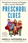 Image for Preschool Clues : Raising Smart, Inspired, and Engaged Kids in a Screen-Filled World
