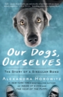 Image for Our Dogs, Ourselves: The Story of a Singular Bond