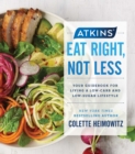 Image for Atkins: Eat Right, Not Less : Your Guidebook for Living a Low-Carb and Low-Sugar Lifestyle