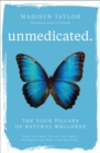 Image for Unmedicated: the four pillars of natural wellness