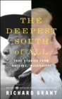 Image for The deepest south of all  : true stories from Natchez, Mississippi