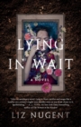 Image for Lying in Wait : A Novel