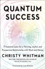 Image for Quantum success: 7 essential laws for a thriving, joyful, and prosperous relationship with work and money