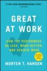 Image for Great at Work : How Top Performers Do Less, Work Better, and Achieve More
