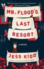 Image for Mr. Flood&#39;s Last Resort : A Novel