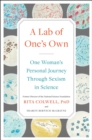 Image for A Lab of One&#39;s Own : One Woman&#39;s Personal Journey Through Sexism in Science