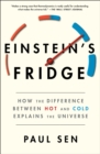 Image for Einstein&#39;s Fridge : How the Difference Between Hot and Cold Explains the Universe