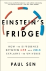 Image for Einstein&#39;s Fridge: How the Difference Between Hot and Cold Explains the Universe