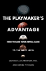 Image for The playmaker&#39;s advantage  : how to raise your mental game to the next level