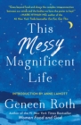 Image for This messy magnificent life  : a field guide to mind, body, and soul