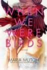 Image for When We Were Birds: Stories