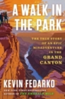 Image for A walk in the park  : the true story of a spectacular misadventure in the Grand Canyon