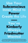 Image for Subconscious power: use your inner mind to create the life you&#39;ve always wanted