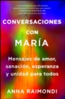 Image for Conversaciones con Maria (Conversations with Mary Spanish edition) : Mensajes de amor, sanacion, esperanza y unidad para todos