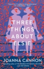Image for Three Things About Elsie : A Novel
