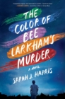 Image for The Color of Bee Larkham&#39;s Murder : A Novel