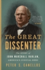 Image for The Great Dissenter: The Story of John Marshall Harlan, America&#39;s Judicial Hero