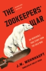 Image for The zookeepers&#39; war  : an incredible true story from the Cold War