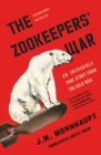 Image for The zookeepers&#39; war: an incredible true story from the cold war