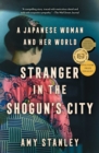 Image for Stranger in the Shogun&#39;s City: A Japanese Woman and Her World