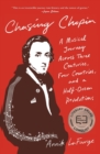 Image for Chasing Chopin  : a musical journey across three centuries, four countries, and a half-dozen revolutions