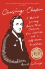 Image for Chasing Chopin: A Musical Journey Across 3 Centuries, 4 Countries, and a Half Dozen Revolutions