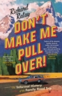 Image for Don&#39;t Make Me Pull Over!: An Informal History of the Family Road Trip