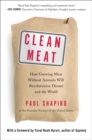 Image for Clean meat  : how growing meat without animals will revolutionize dinner and the world