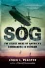Image for SOG: The Secret Wars of America&#39;s Commandos in Vietnam