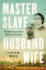 Image for Master Slave Husband Wife : An Epic Journey from Slavery to Freedom