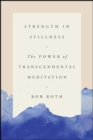 Image for Strength in Stillness : The Power of Transcendental Meditation