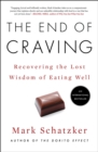 Image for The end of craving  : recovering the lost wisdom of eating well