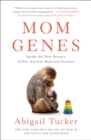 Image for Mom Genes: Inside the New Science of Our Ancient Maternal Instinct