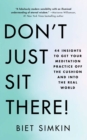 Image for Don&#39;t just sit there!: 44 insights to get your meditation practice off the cushion and into the real world