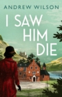 Image for I Saw Him Die
