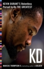 Image for KD: Kevin Durant&#39;s Relentless Pursuit to Be the Greatest