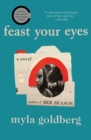 Image for Feast Your Eyes: A Novel
