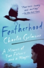 Image for Featherhood: a memoir of birds and fathers, etc
