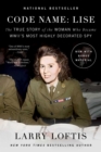 Image for Code name: Lise : the true story of World War II&#39;s most highly decorated woman
