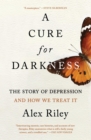 Image for Cure for Darkness: The Story of Depression and How We Treat It