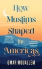 Image for How Muslims shaped the Americas