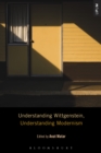 Image for Understanding Wittgenstein, understanding modernism