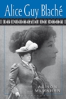 Image for Alice Guy Blache: lost visionary of the cinema